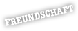 FREUNDSCHAFT