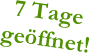 7 Tage 
geöffnet!
